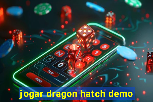 jogar dragon hatch demo